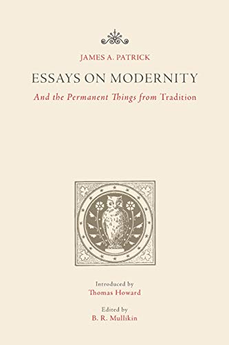 Beispielbild fr Essays on Modernity: And the Permanent Things from Tradition zum Verkauf von ThriftBooks-Dallas