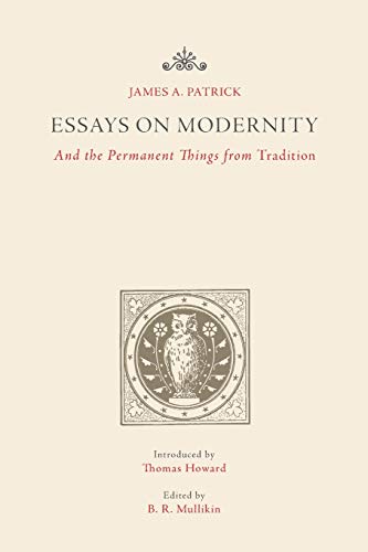 

Essays on Modernity: And the Permanent Things from Tradition Paperback