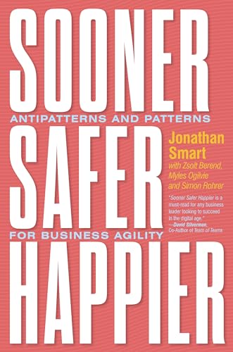 Stock image for Sooner Safer Happier: Antipatterns and Patterns for Business Agility for sale by Michael Lyons