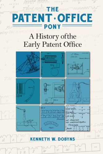 9781942795919: The Patent Office Pony: A History of the Early Patent Office