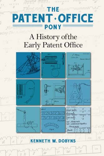 Stock image for The Patent Office Pony: A History of the Early Patent Office for sale by ThriftBooks-Atlanta