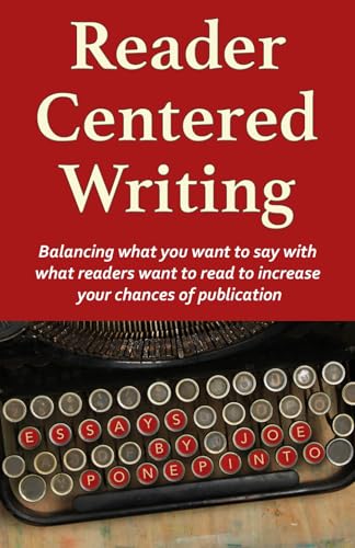 Stock image for Reader Centered Writing: Balancing What You Want to Say With What Readers Want to Read to Increase Your Chances of Publication for sale by Books Unplugged