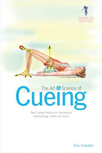 Stock image for The Art & Science of Cueing: Best Cueing Practices for Successfully Teaching Yoga, Pilates and Dance for sale by Books Unplugged