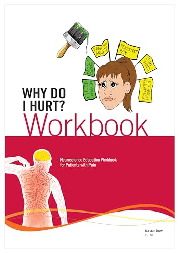 Stock image for Why Do I Hurt? Workbook: Neuroscience Education Workbook for Patients with Pain for sale by Ergodebooks