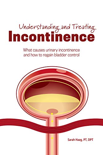 Beispielbild fr Understanding and Treating Incontinence: What Causes Urinary Incontinence and How to Regain Bladder Control zum Verkauf von WorldofBooks