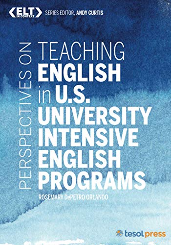 Stock image for Perspectives on Teaching English in U.S. University Intensive English Programs (ELT in Context Series) [Paperback] Orlando, Rosemary DePetro and Curtis, Andy for sale by Lakeside Books