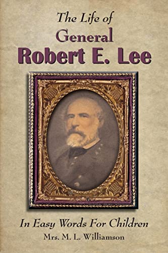 Imagen de archivo de The Life of General Robert E. Lee For Children, In Easy Words a la venta por GreatBookPrices