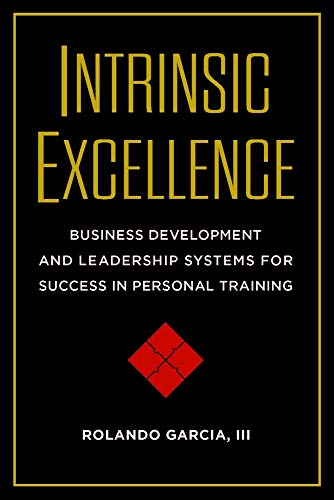 9781942812043: Intrinsic Excellence: Business Development and Leadership Systems for Success in Personal Training