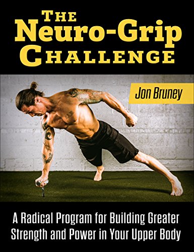 Stock image for The Neuro-Grip Challenge, A Radical Program For Building Greater Strength And Power In Your Upper Body for sale by HPB Inc.