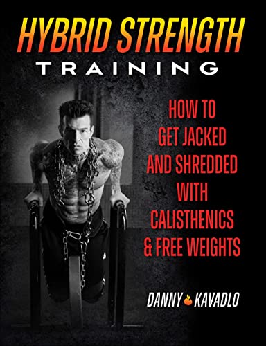 Imagen de archivo de Hybrid Strength Training: How to Get Jacked and Shredded With Calisthenics and Free Weights a la venta por ZBK Books