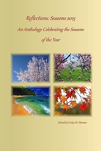 Stock image for Reflections: Seasons 2015: An Anthology Celebrating the Seasons of the Year for sale by Lucky's Textbooks