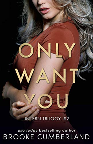Stock image for Only Want You (The Intern Trilogy) for sale by Book Deals