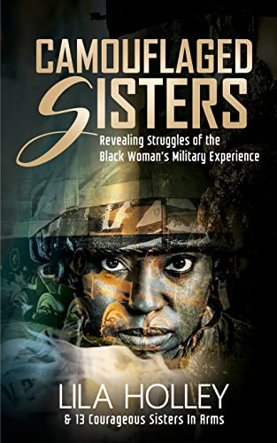 Imagen de archivo de Camouflaged Sisters: Revealing Struggles of the Black Woman's Military Experience a la venta por ThriftBooks-Atlanta