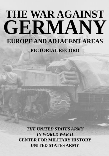 9781942842057: The War Against Germany: Europe and Adjacent Areas: United States Army in World War II Pictorial Record