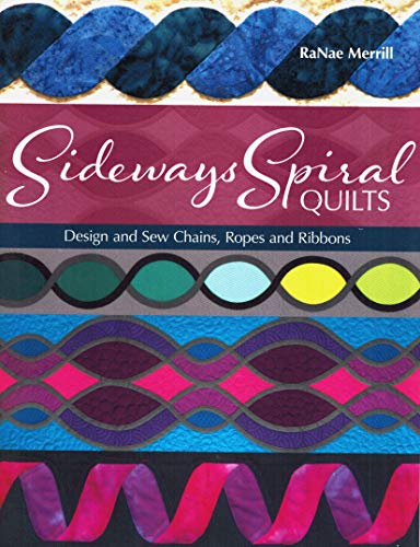 Imagen de archivo de Sideways Spiral Quilts: Design and Sew Chains, Ropes and Ribbons a la venta por GF Books, Inc.