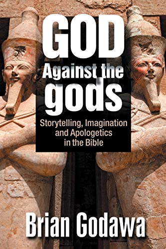 Imagen de archivo de God Against the gods: Storytelling, Imagination and Apologetics in the Bible a la venta por Textbooks_Source