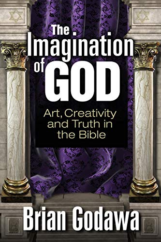 

The Imagination of God: Art, Creativity and Truth in the Bible