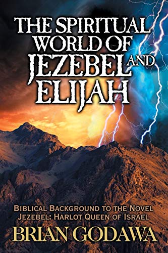 Imagen de archivo de The Spiritual World of Jezebel and Elijah: Biblical Background to the Novel Jezebel: Harlot Queen of Israel (Chronicles of the Watchers) a la venta por WorldofBooks