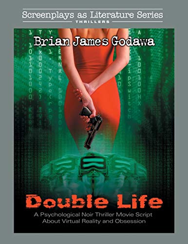 Imagen de archivo de Double Life: A Psychological Noir Thriller Movie Script About Virtual Reality and Obsession (Screenplays as Literature Series) a la venta por Lucky's Textbooks