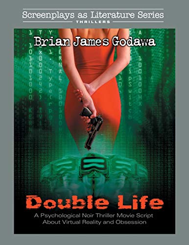 9781942858645: Double Life: A Psychological Noir Thriller Movie Script About Virtual Reality and Obsession: A Noir Thriller Movie Script About Virtual Reality and Obsession: 7