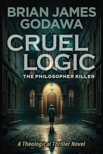 Imagen de archivo de Cruel Logic: The Philosopher Killer (Theological Thriller Novels) a la venta por HPB Inc.