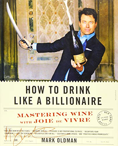 9781942872146: How to Drink Like a Billionaire: Mastering Wine with Joie de Vivre