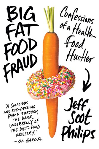 Beispielbild fr Big Fat Food Fraud : Confessions of a Health-Food Hustler zum Verkauf von Better World Books