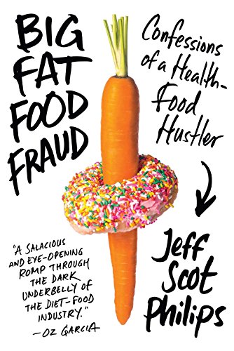 Imagen de archivo de Big Fat Food Fraud: Confessions of a Health-Food Hustler a la venta por Decluttr
