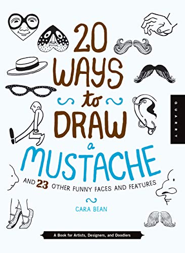 Stock image for 20 Ways to Draw a Mustache and 23 Other Funny Faces and Features : A Book for Artists, Designers, and Doodlers for sale by Better World Books: West