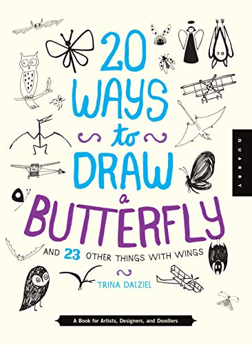 Stock image for 20 Ways to Draw a Butterfly and 23 Other Things with Wings: A Book for Artists, Designers, and Doodlers for sale by mountain