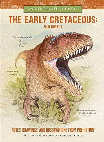 Beispielbild fr The Early Cretaceous Volume 1 : Notes, Drawings, and Observations from Prehistory zum Verkauf von Better World Books