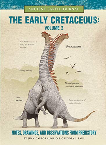 Beispielbild fr The Early Cretaceous Volume 2: Notes, Drawings, and Observations from Prehistory (Ancient Earth Journal) zum Verkauf von GF Books, Inc.