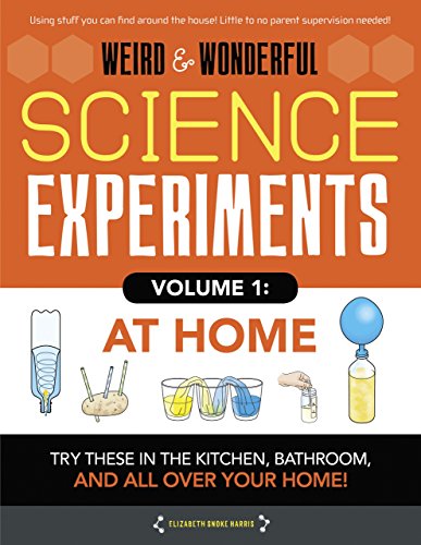 Stock image for Weird & Wonderful Science Experiments, Volume 1: At Home: Try These in the Kitchen, Bathroom, and All Over Your Home! for sale by ThriftBooks-Atlanta