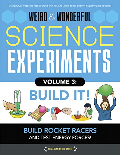 Stock image for Weird & Wonderful Science Experiments, Volume 3: Build It: Build Rockets and Racers and Test Energy and Forces! for sale by ThriftBooks-Dallas