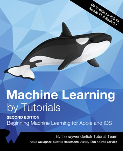 Stock image for Machine Learning by Tutorials (Second Edition): Beginning Machine Learning for Apple and iOS for sale by Lucky's Textbooks