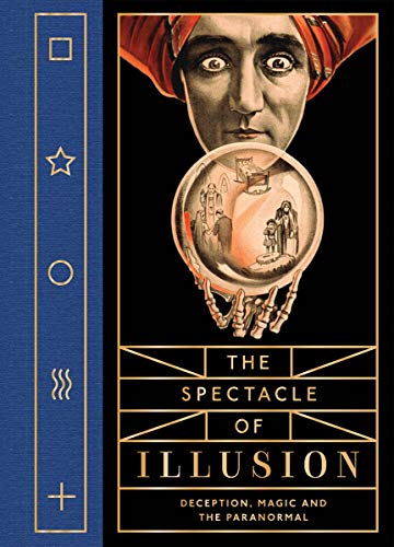 Beispielbild fr The Spectacle of Illusion: Deception, Magic and the Paranormal zum Verkauf von Books Unplugged