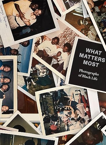 Imagen de archivo de What Matters Most: Photographs of Black Life: The Fade Resistance Collection a la venta por SecondSale