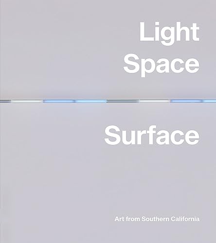 Stock image for Light, Space, Surface: Art from Southern California for sale by SecondSale