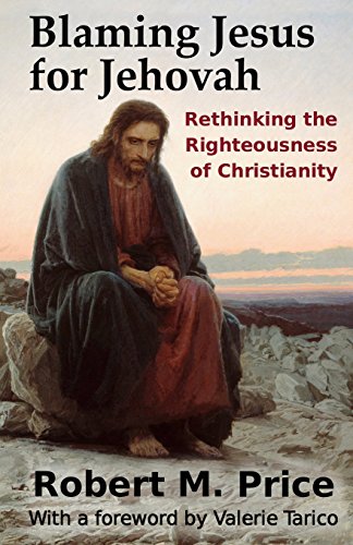 Stock image for Blaming Jesus for Jehovah: Rethinking the Righteousness of Christianity for sale by SecondSale