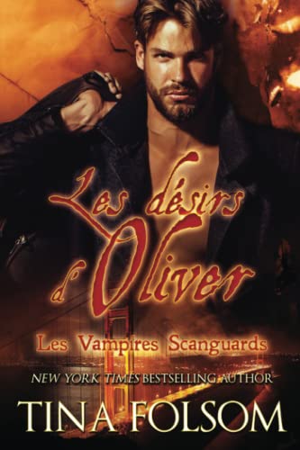 Beispielbild fr Les dsirs d'Oliver (Les Vampires Scanguards - Tome 7) zum Verkauf von medimops