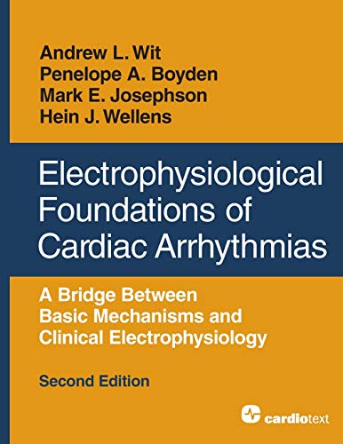 Beispielbild fr Electrophysiological Foundations of Cardiac Arrhythmias: A Bridge Between Basic Mechanisms and Clinical Electrophysiology, Second Edition zum Verkauf von Lucky's Textbooks