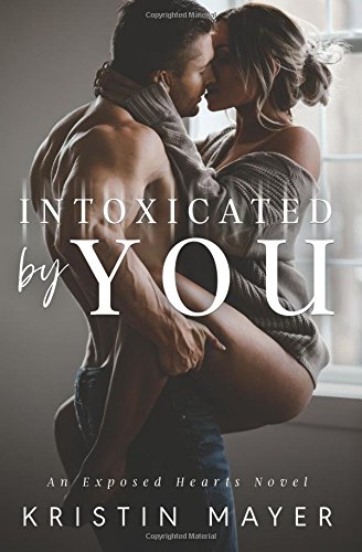 Stock image for Intoxicated By You: An Exposed Hearts Novel for sale by BooksRun