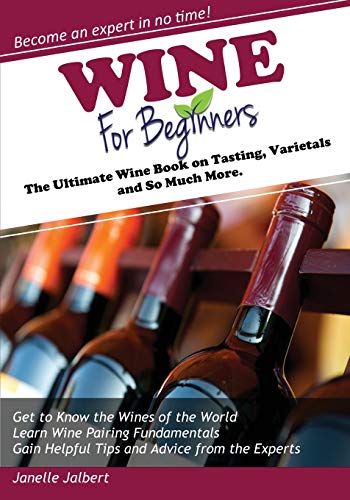 Imagen de archivo de Wine for Beginners: The Ultimate Wine Book on Tasting, Varietals and So Much More a la venta por WorldofBooks