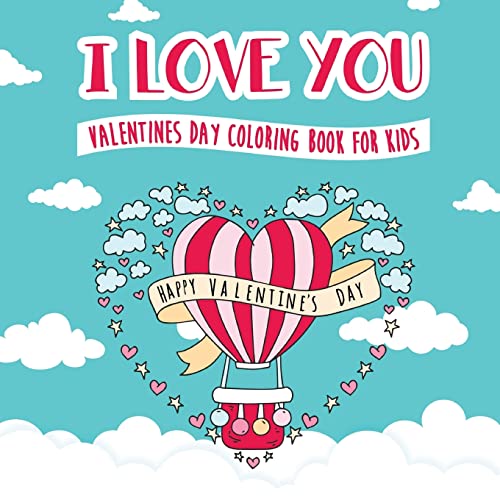 Imagen de archivo de I Love You - Valentines Day Coloring Book for Kids: A Whimsical and Fun Valentine's Day Goodie for Boys and Girls - Ages 5, 6, 7, 8, 9, 10, 11, and 12 Years Old a la venta por SecondSale