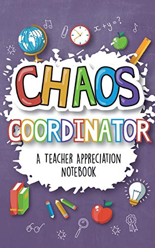 Immagine stock per Chaos Coordinator - A Teacher Appreciation Notebook: A Thank You Goodie for Your Favorite Art, Music, Dance, Science and Math Teachers