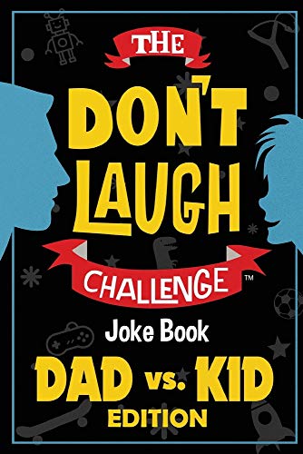 Stock image for The Dont Laugh Challenge - Dad vs. Kid Edition: The Ultimate Showdown Between Dads and Kids - A Joke Book for Fathers Day, Birthdays, Christmas and More (Gift of Giggles Series) for sale by Blue Vase Books