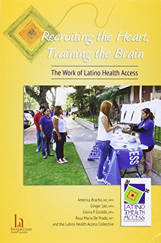 Beispielbild fr Recruiting the Heart, Training the Brain: The Work of Latino Health Access zum Verkauf von SecondSale