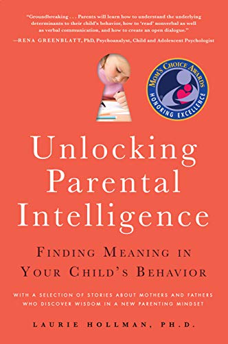 Stock image for Unlocking Parental Intelligence: Finding Meaning in Your Child's Behavior for sale by ThriftBooks-Dallas