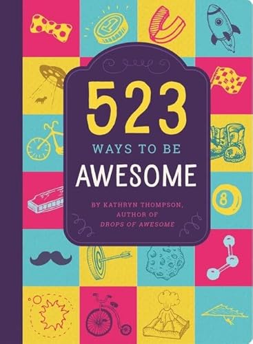 Imagen de archivo de 523 Ways to Be Awesome a la venta por Better World Books: West