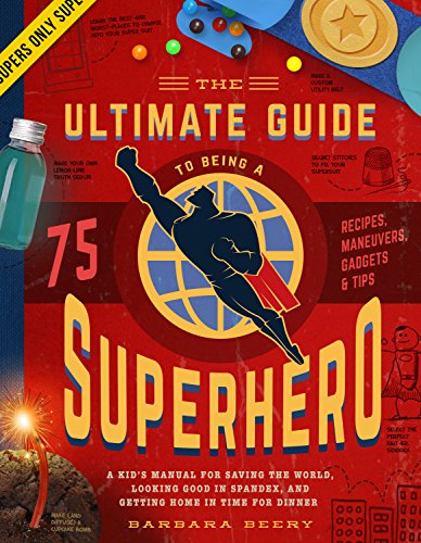 Beispielbild fr The Ultimate Guide to Being a Superhero : A Kid's Manual for Saving the World, Looking Good in Spandex, and Getting Home in Time for Dinner zum Verkauf von Better World Books